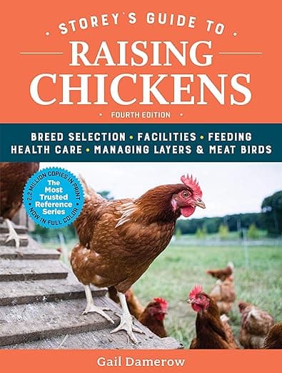 Storey's Guide to Raising Chickens — The Complete Care Handbook for All Flock Sizes